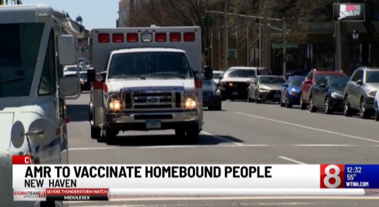 New Haven Partners with AMR to Vaccinate Homebound Residents